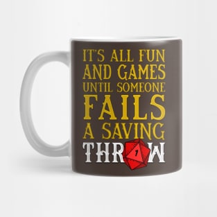 Its all Fun and Games until someone Fails a Saving Throw Mug